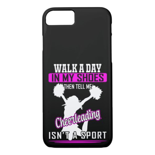 Walk A Day In My Shoes Cheerleading Isnt A Sport iPhone 87 Case