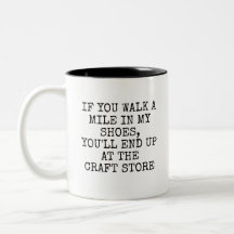 Walk a Mile in My Shoes, End Up at Craft Store