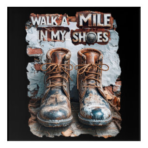Walk a Mile in My Shoes – Inspirational Rustic Acrylic Print