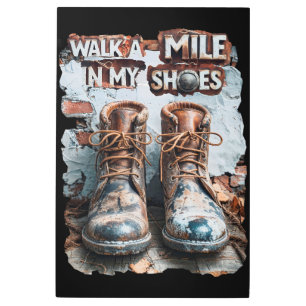 Walk a Mile in My Shoes – Inspirational Rustic Metal Print