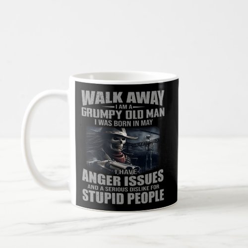 Walk Away I Am Grumpy Old I Was Born In May Coffee Mug