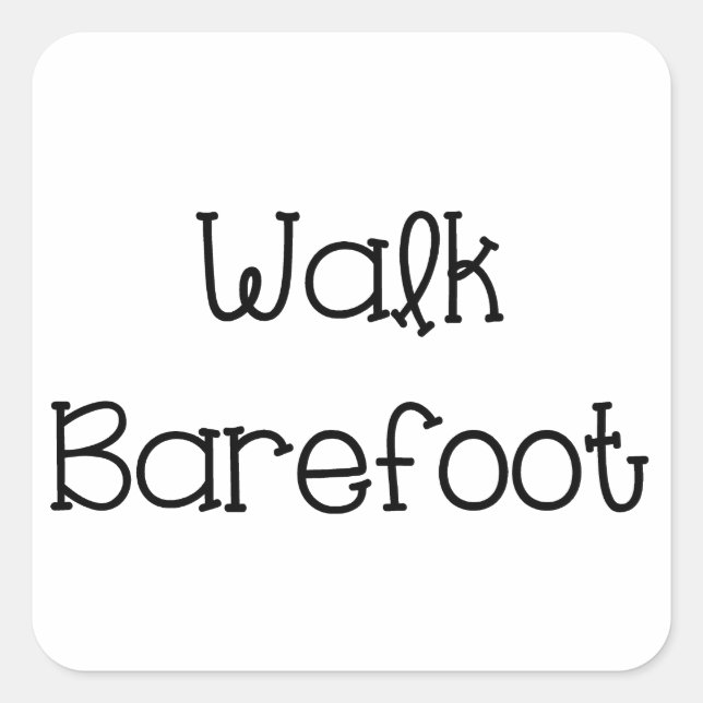 Walk Barefoot Text Sayings Square Sticker (Front)