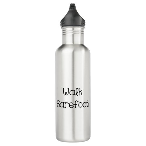 Walk Barefoot Text Sayings Stainless Steel Water Bottle