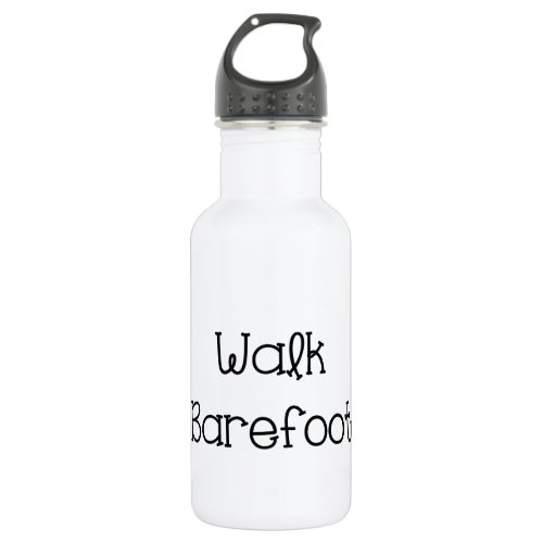 Walk Barefoot Text Sayings Stainless Steel Water Bottle