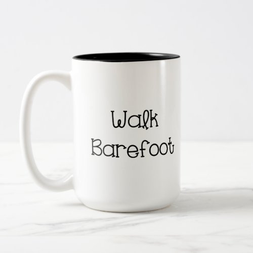 Walk Barefoot Text Sayings Two_Tone Coffee Mug