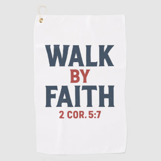 Walk by Faith 2 Cor 5:7  Golf Towel