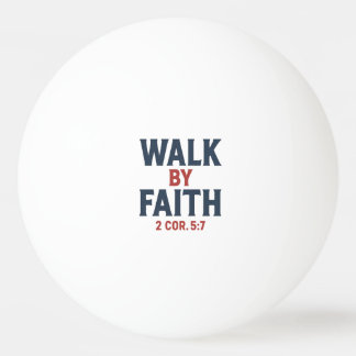 Walk by Faith 2 Cor 5:7 Ping Pong Ball