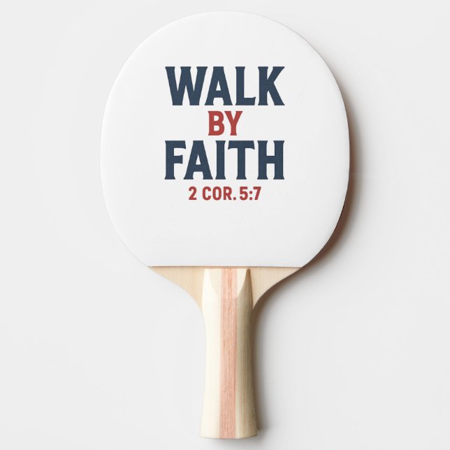 Walk by Faith 2 Cor 5:7  Ping Pong Paddle (Front)