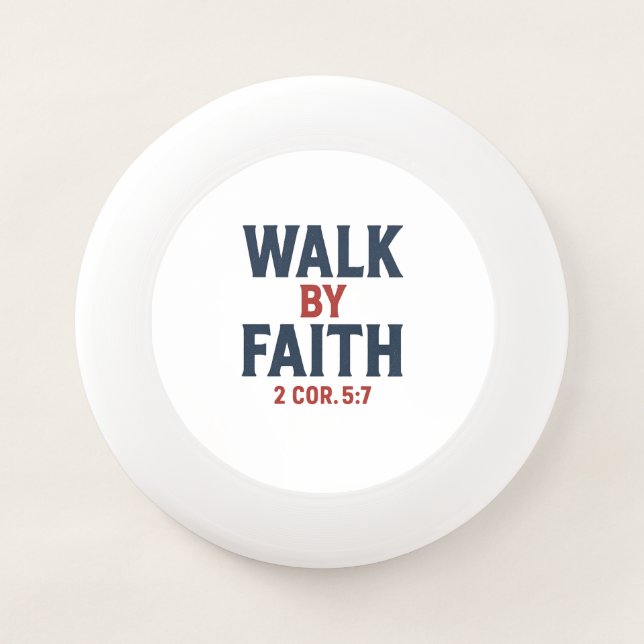 Walk by Faith 2 Cor 5:7  Wham-O Frisbee (Front)