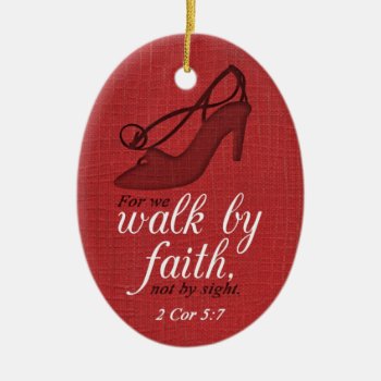 Walk By Faith 2 Corinthians 5:7 Bible Verse Quote Ceramic Ornament by gilmoregirlz at Zazzle