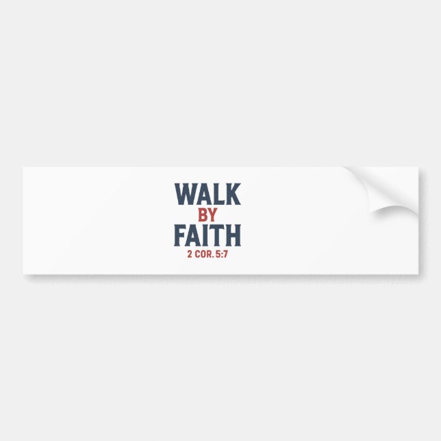 Walk by Faith – 2 Corinthians 5:7 Christian Bumper Bumper Sticker (Front)