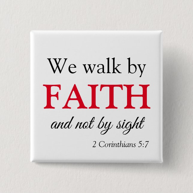 Walk by Faith Bible Verse Button (Front)
