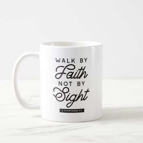 Walk by Faith Bible Verse Typography Design Coffee Mug