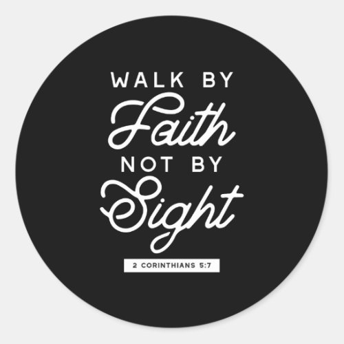 Walk by Faith Bible Verse Typography Design II Classic Round Sticker