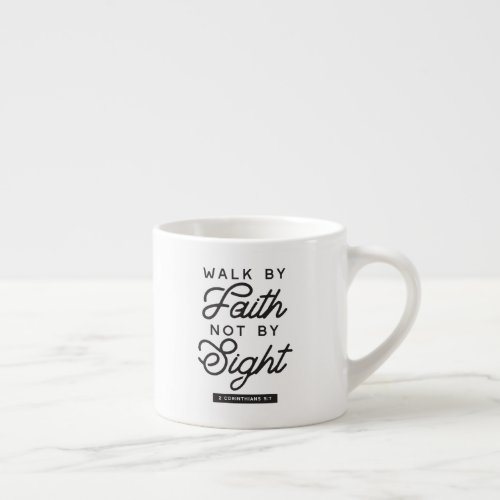 Walk by Faith Bible Verse Typography Espresso Cup