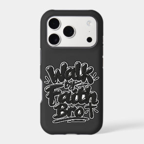 Walk by faith Bro iPhone 17 Pro Case