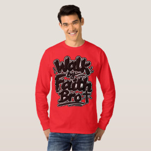 Walk by faith Bro T-Shirt