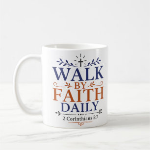 Walk By Faith Daily Minimalist Christian Quote Coffee Mug
