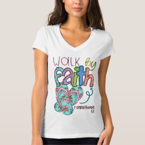 Walk By Faith Flip Flops Christian Jesus Bible Ver T_Shirt