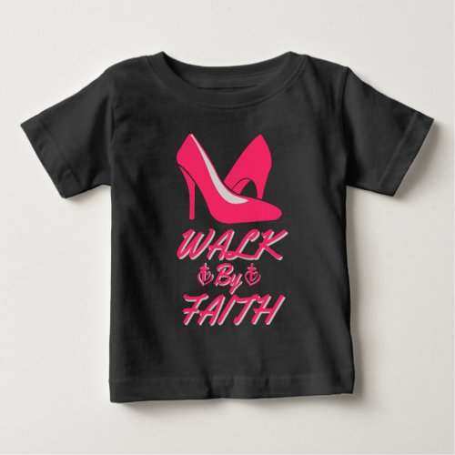 Walk By Faith Hot Pink Bible Quote Baby T_Shirt