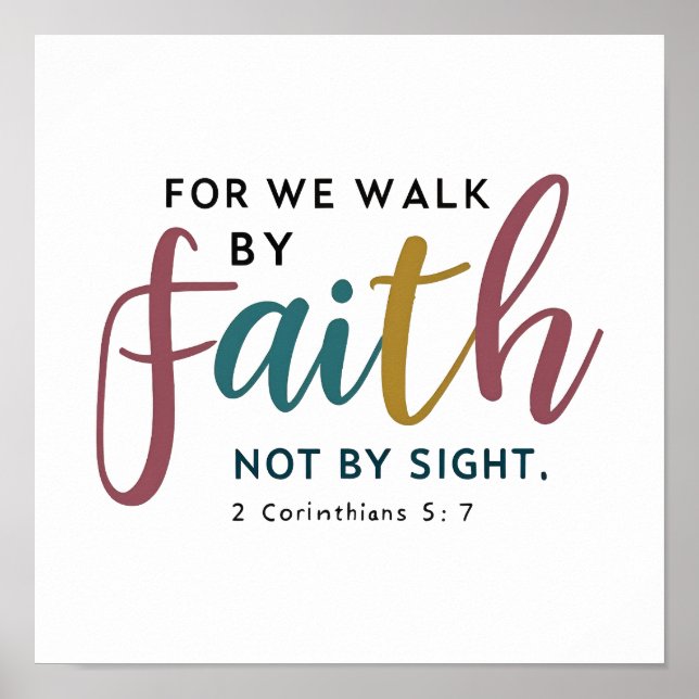 Walk By Faith Not By Sight 2 Corinthians 5 7 Poster (Front)