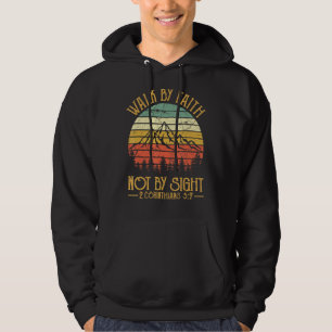 Walk By Faith Not By Sight Bible Verse Christian Hoodie