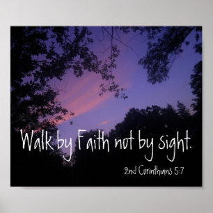 Walk by Faith not by sight bible verse sunset Poster