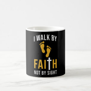 Walk By Faith Not By Sight Coffee Mug