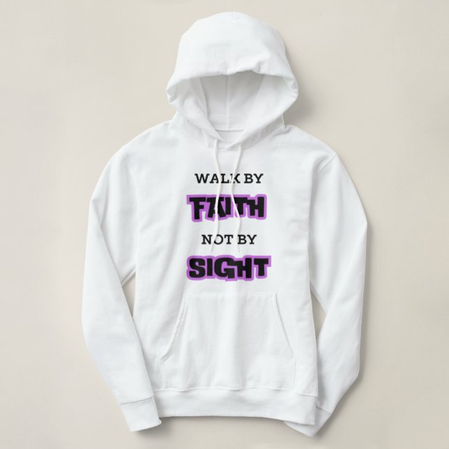 Walk by Faith, Not by Sight Hoodie (Design Front)