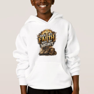 Walk By Faith Not By Sight Hoodie