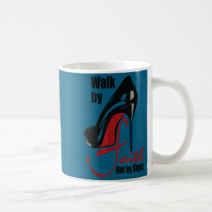 Walk By Faith Not By Sight Motivation Quotes  Coffee Mug