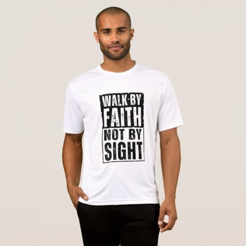 WALK BY FAITH NOT BY SIGHT  T_Shirt