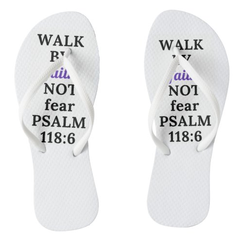 Walk by Faith not Fear Flip Flops