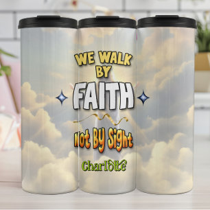 Walk By Faith Not Sight Thermal Tumbler