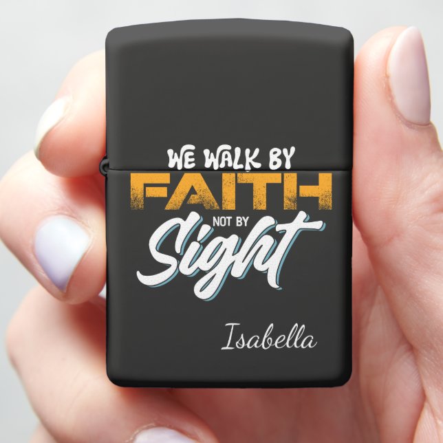 Walk By Faith Not Sight Zippo Lighter (In Hand)