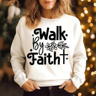 Walk by faith sweatshirt