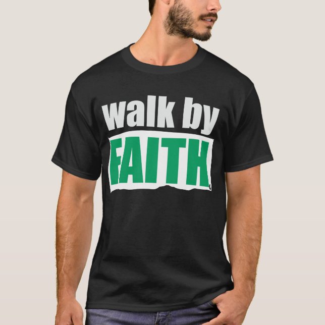 Walk By Faith T-Shirt (Front)