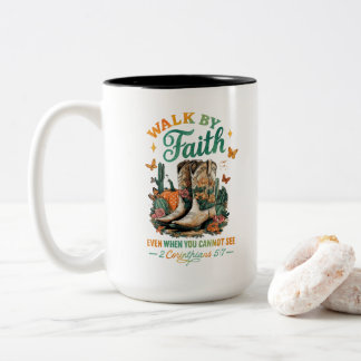 Walk By Faith....  Two-Tone Coffee Mug