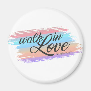 Walk in Love Bible Quote Valentine   Magnet