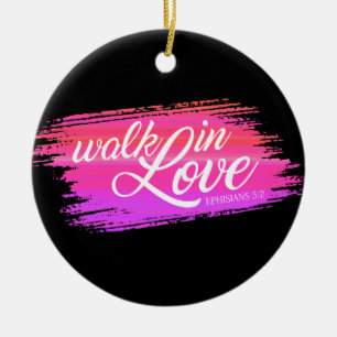Walk in Love Bible Quote Valentine   Ornament