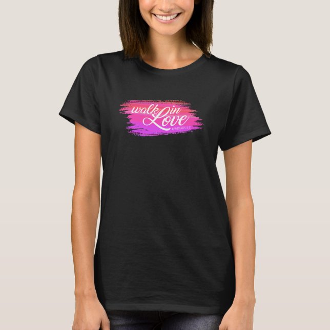 Walk in Love Bible Quote Valentine | T-Shirt (Front)
