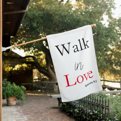 Walk in Love Bible Verse House Flag