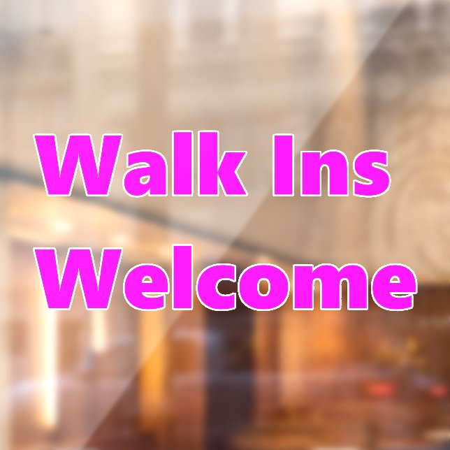Walk Ins Welcome Pink White Window Cling (Sheet 2)
