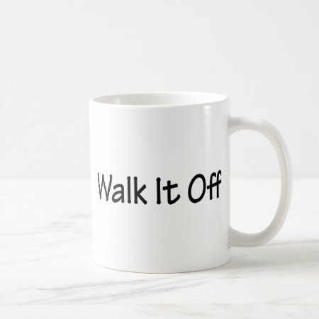 Walk It Off Coffee Mug