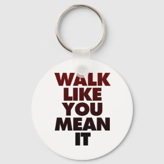 Walk Like You Mean It Huge Motivational Message Keychain