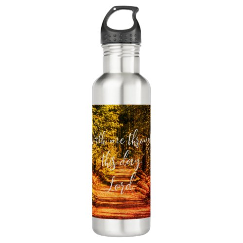Walk Me Through this Day Lord Christian Prayer Stainless Steel Water Bottle