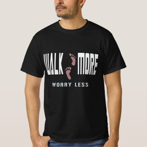 Walk More Worry Less Shirt Walking T_Shirt