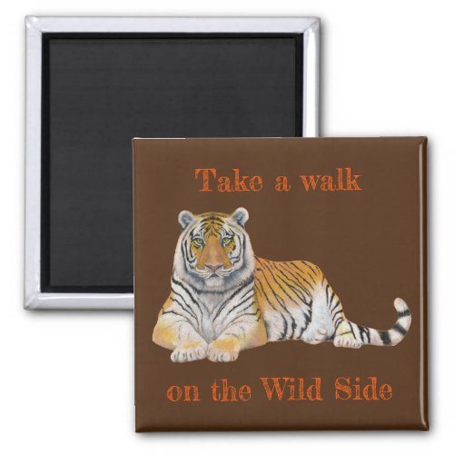 Walk on Wild Side Tiger Magnet