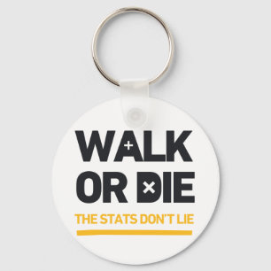 Walk Or Die the Stats Don't Lie Call To Action Keychain