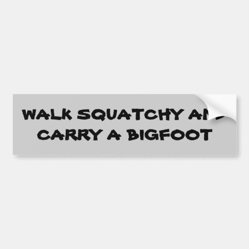 Walk Squatchy and Bumper Sticker